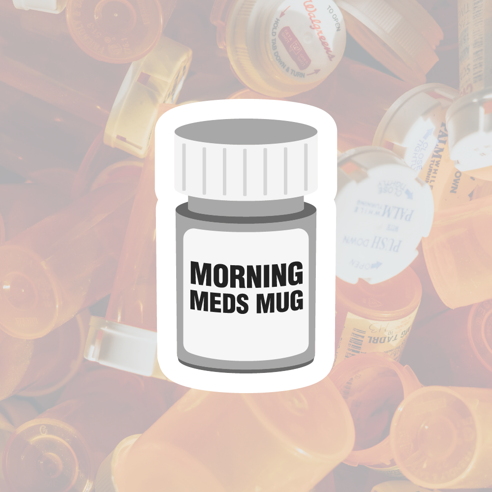Mornin' Meds