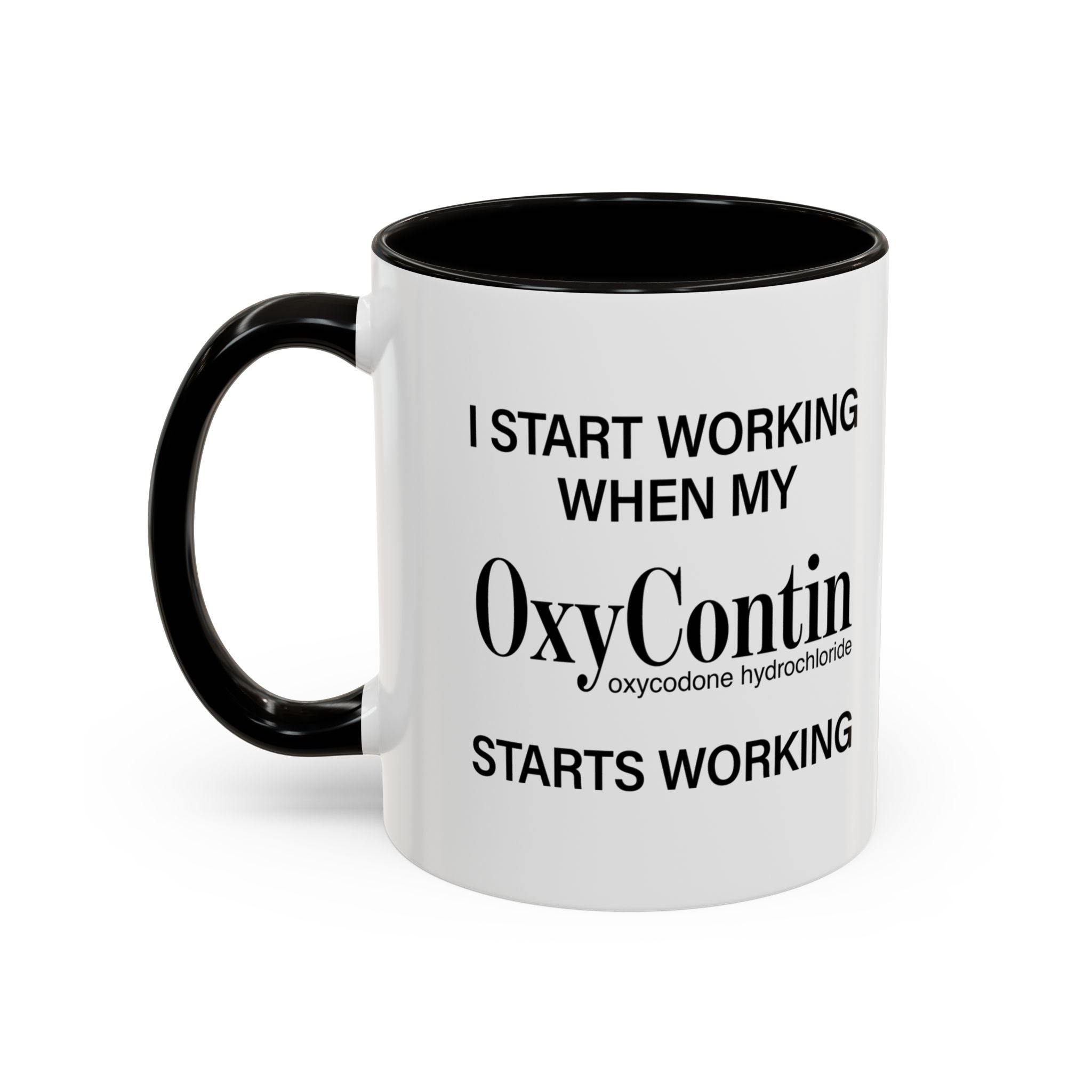 I Start Working When My OxyContin Starts Working - Mornin' Meds Mug