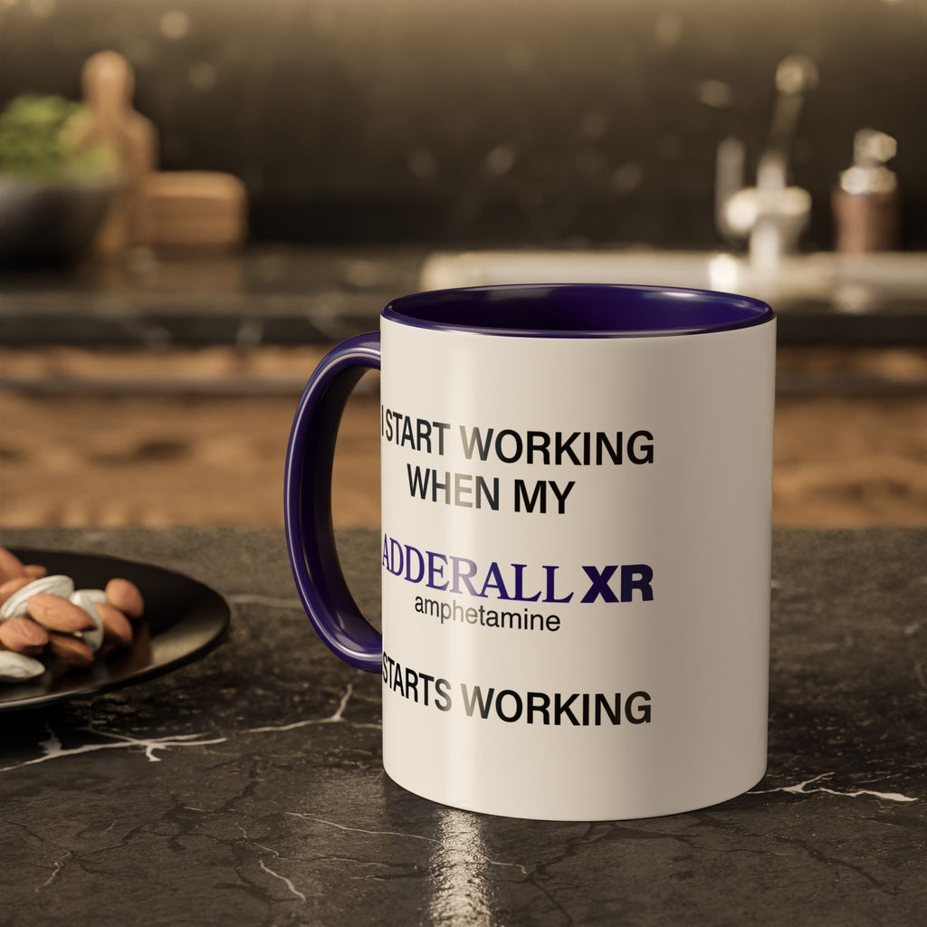 I Start Working When My Adderall Starts Working - Mornin' Meds Mug