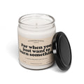 Scented Candle For When You Just Want To Burn Something - Funny Gag Gift Candle by Nonsense Scents