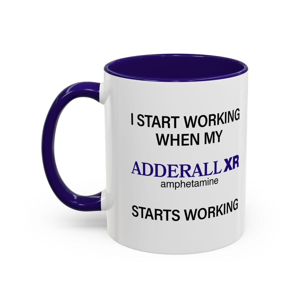 I Start Working When My Adderall Starts Working - Mornin' Meds Mug