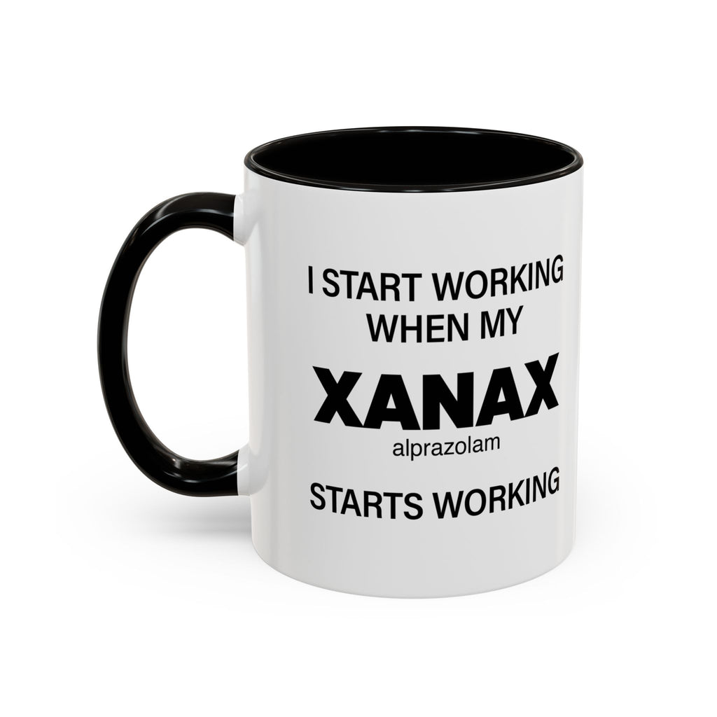 I Start Working When My Xanax Starts Working - Mornin' Meds Mug