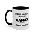 I Start Working When My Xanax Starts Working - Mornin' Meds Mug