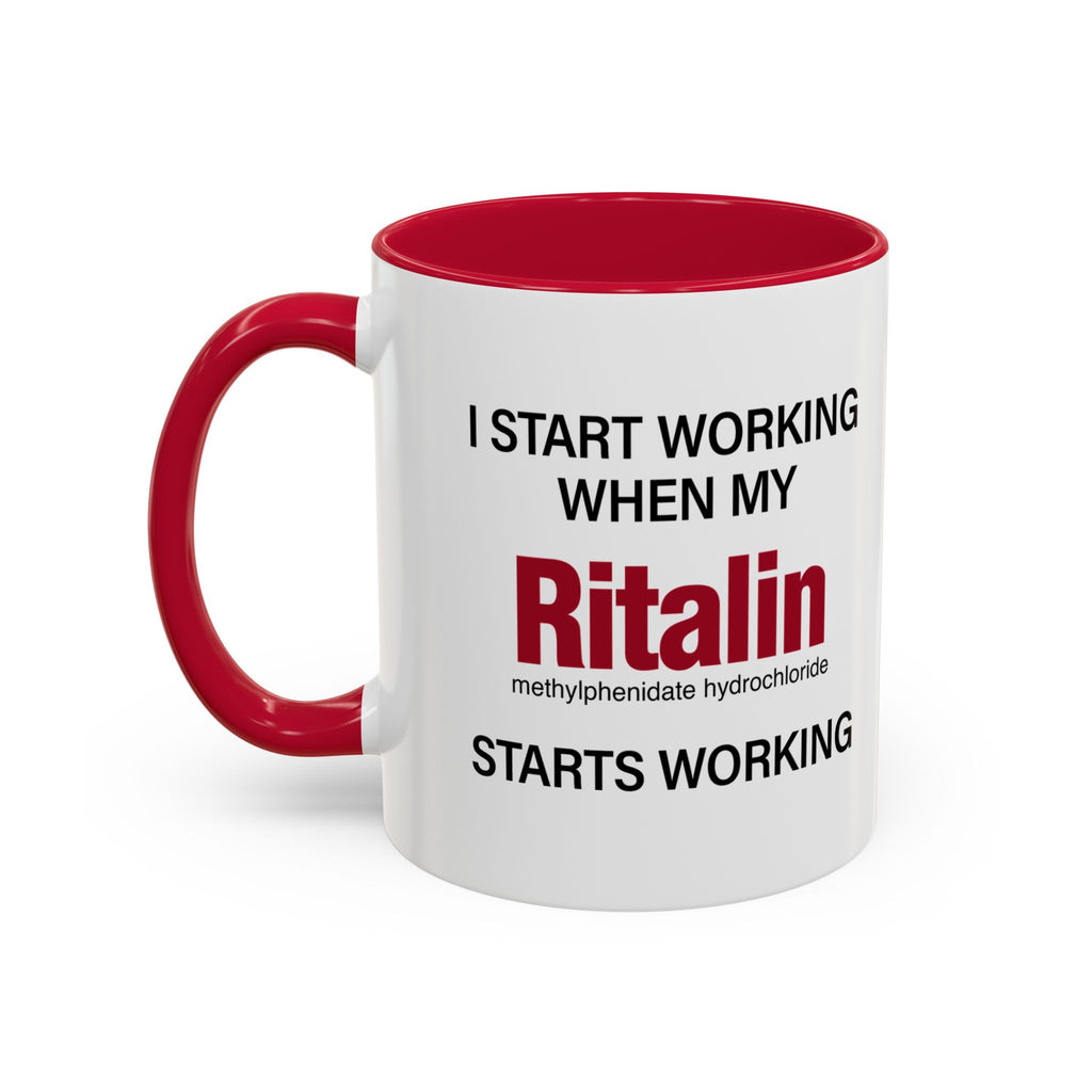 I Start Working When My Ritalin Starts Working - Mornin' Meds Mug