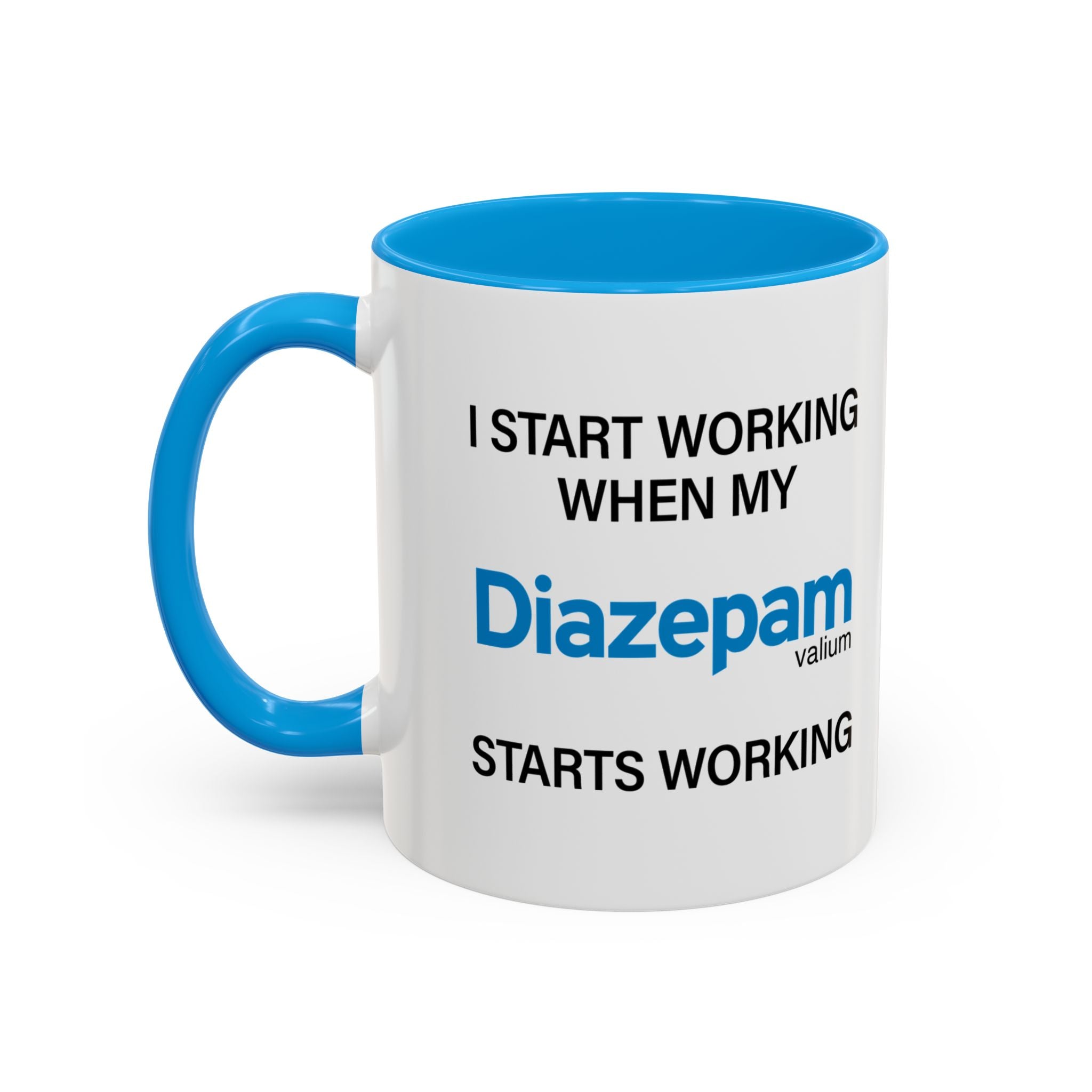I Start Working When My Diazepam Starts Working - Mornin' Meds Mug