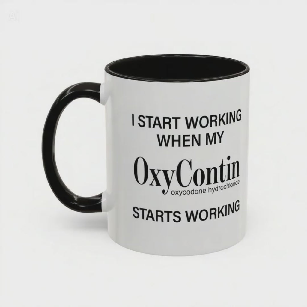 I Start Working When My OxyContin Starts Working - Mornin' Meds Mug