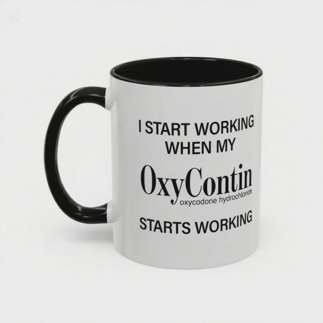 I Start Working When My OxyContin Starts Working - Mornin' Meds Mug