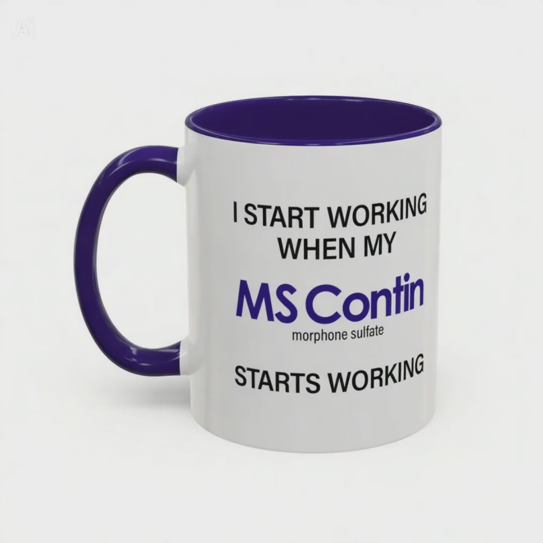 I Start Working When My MS Contin Starts Working - Mornin' Meds Mug