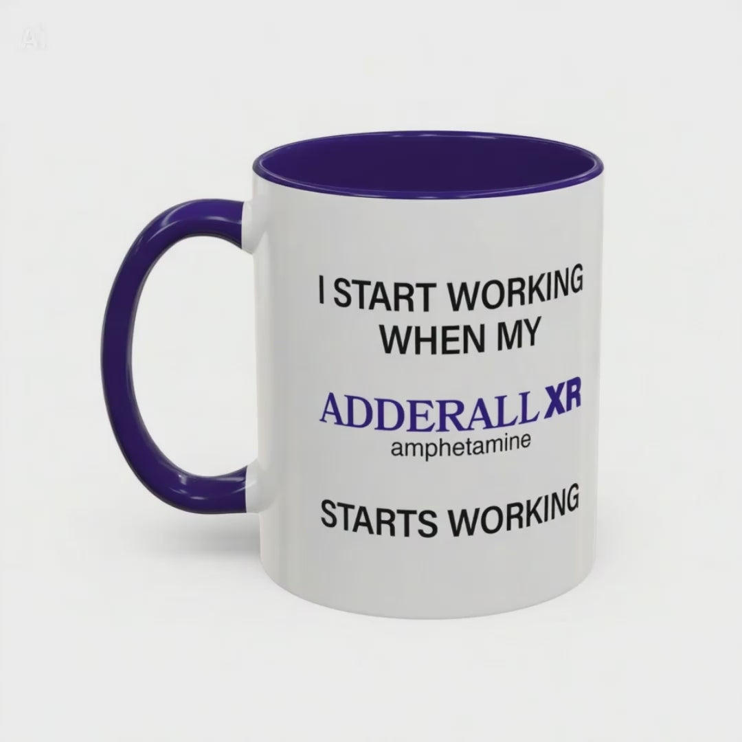 I Start Working When My Adderall Starts Working - Mornin' Meds Mug
