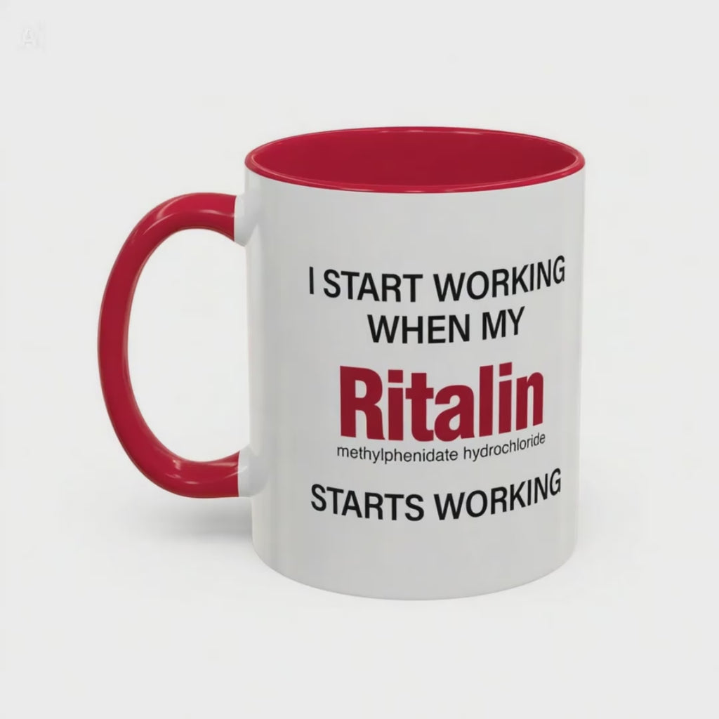I Start Working When My Ritalin Starts Working - Mornin' Meds Mug