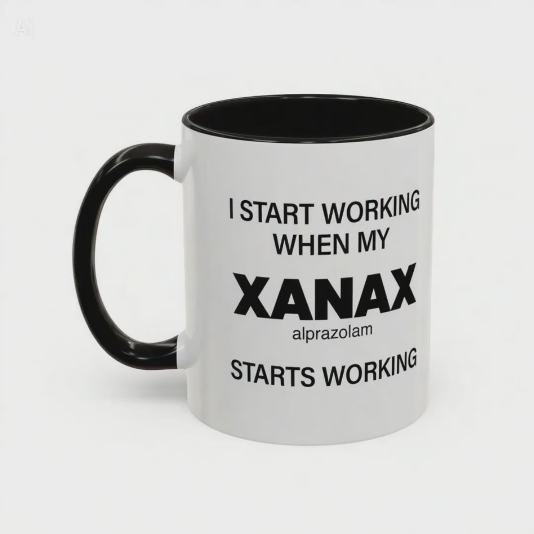 I Start Working When My Xanax Starts Working - Mornin' Meds Mug