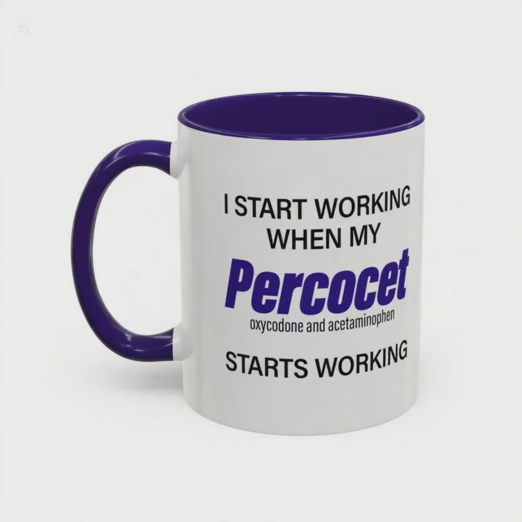 I Start Working When My Percocet Starts Working - Mornin' Meds Mug
